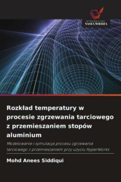 Rozklad temperatury w procesie zgrzewania tarciowego z przemieszaniem stopów aluminium