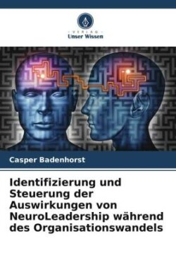 Identifizierung und Steuerung der Auswirkungen von NeuroLeadership während des Organisationswandels