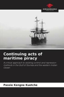 Continuing acts of maritime piracy