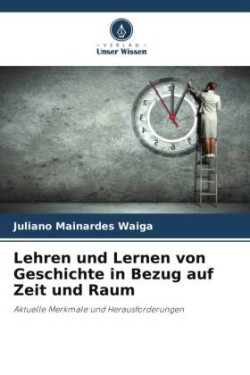 Lehren und Lernen von Geschichte in Bezug auf Zeit und Raum