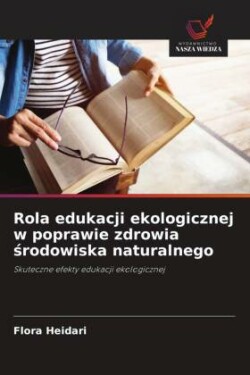 Rola edukacji ekologicznej w poprawie zdrowia środowiska naturalnego