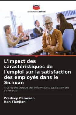 L'impact des caractéristiques de l'emploi sur la satisfaction des employés dans le Sichuan