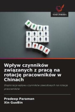 Wplyw czynników związanych z pracą na rotację pracowników w Chinach