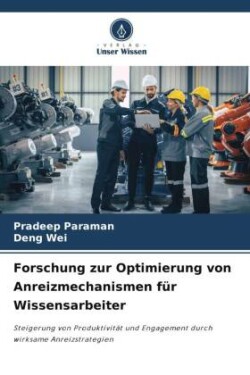 Forschung zur Optimierung von Anreizmechanismen für Wissensarbeiter