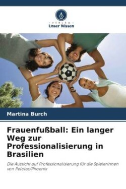 Frauenfußball: Ein langer Weg zur Professionalisierung in Brasilien