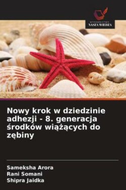 Nowy krok w dziedzinie adhezji - 8. generacja środków wiążących do zębiny