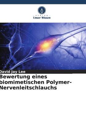 Bewertung eines biomimetischen Polymer-Nervenleitschlauchs