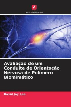 Avaliação de um Conduíte de Orientação Nervosa de Polímero Biomimético