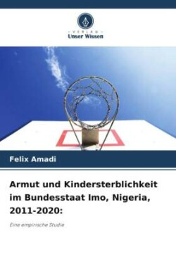 Armut und Kindersterblichkeit im Bundesstaat Imo, Nigeria, 2011-2020