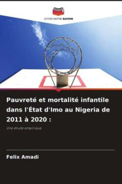 Pauvreté et mortalité infantile dans l'État d'Imo au Nigeria de 2011 à 2020 :