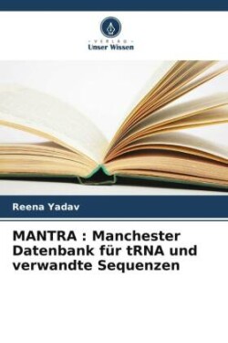 MANTRA : Manchester Datenbank für tRNA und verwandte Sequenzen