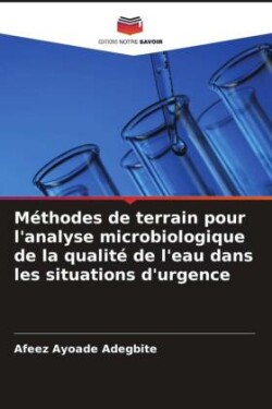 Méthodes de terrain pour l'analyse microbiologique de la qualité de l'eau dans les situations d'urgence