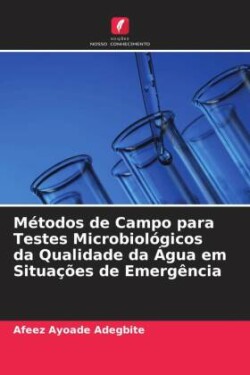 Métodos de Campo para Testes Microbiológicos da Qualidade da Água em Situações de Emergência