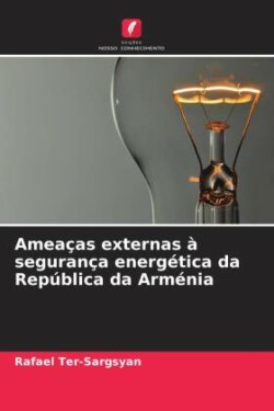 Ameaças externas à segurança energética da República da Arménia