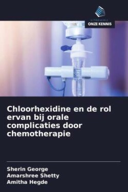 Chloorhexidine en de rol ervan bij orale complicaties door chemotherapie