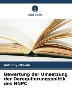 Bewertung der Umsetzung der Deregulierungspolitik des NNPC