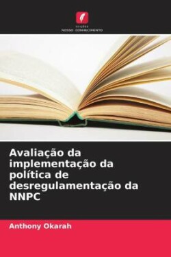 Avaliação da implementação da política de desregulamentação da NNPC