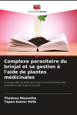 Complexe parasitaire du brinjal et sa gestion à l'aide de plantes médicinales