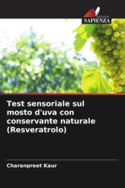 Test sensoriale sul mosto d'uva con conservante naturale (Resveratrolo)