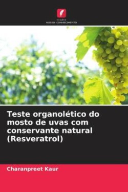 Teste organolético do mosto de uvas com conservante natural (Resveratrol)