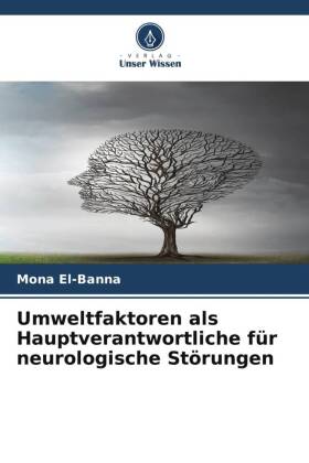 Umweltfaktoren als Hauptverantwortliche für neurologische Störungen