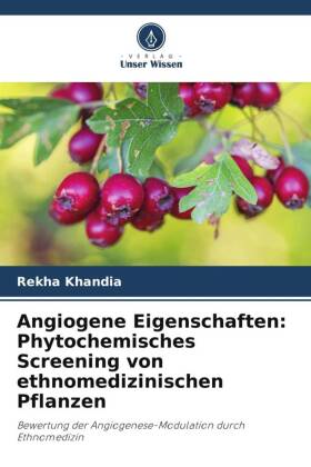 Angiogene Eigenschaften: Phytochemisches Screening von ethnomedizinischen Pflanzen