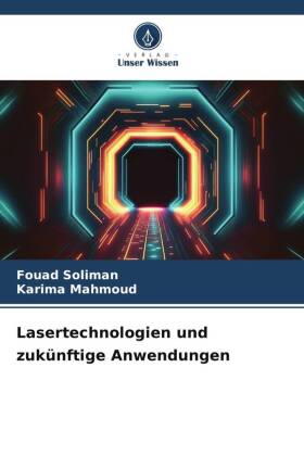 Lasertechnologien und zukünftige Anwendungen