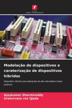 Modelação de dispositivos e caraterização de dispositivos híbridos