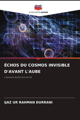 ÉCHOS DU COSMOS INVISIBLE D'AVANT L'AUBE