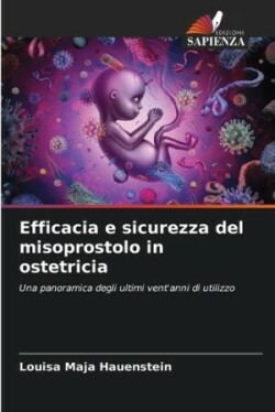 Efficacia e sicurezza del misoprostolo in ostetricia