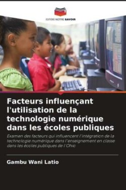 Facteurs influençant l'utilisation de la technologie numérique dans les écoles publiques