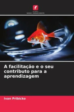 A facilitação e o seu contributo para a aprendizagem