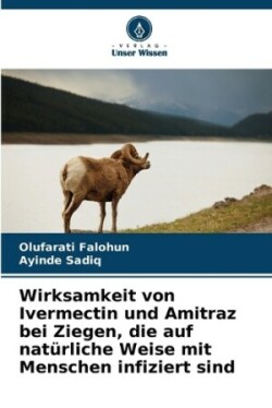 Wirksamkeit von Ivermectin und Amitraz bei Ziegen, die auf natürliche Weise mit Menschen infiziert sind