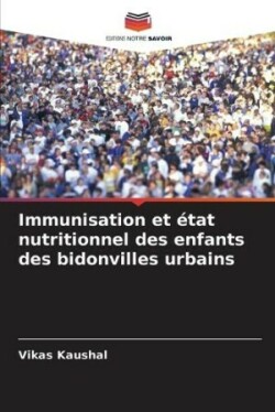 Immunisation et état nutritionnel des enfants des bidonvilles urbains