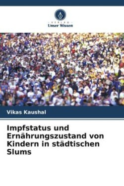 Impfstatus und Ernährungszustand von Kindern in städtischen Slums