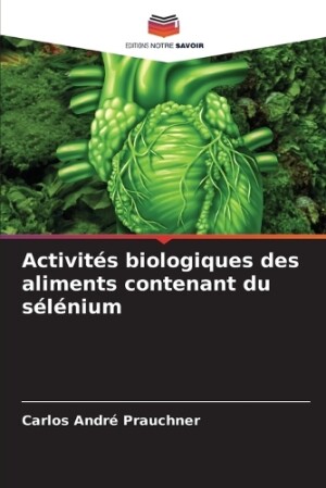 Activités biologiques des aliments contenant du sélénium