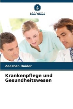 Krankenpflege und Gesundheitswesen