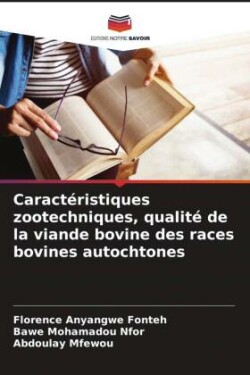 Caractéristiques zootechniques, qualité de la viande bovine des races bovines autochtones