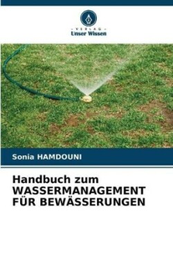 Handbuch zum WASSERMANAGEMENT FÜR BEWÄSSERUNGEN