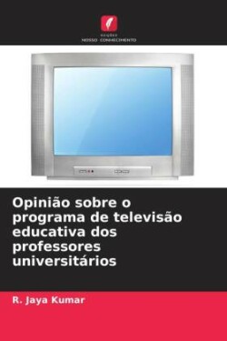 Opinião sobre o programa de televisão educativa dos professores universitários