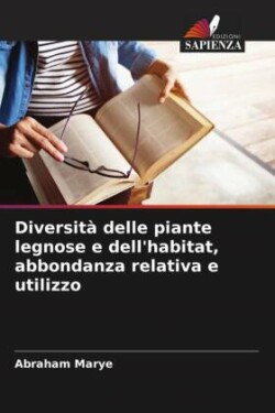 Diversità delle piante legnose e dell'habitat, abbondanza relativa e utilizzo