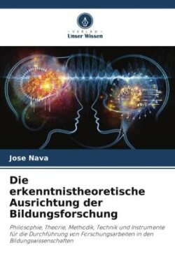 erkenntnistheoretische Ausrichtung der Bildungsforschung