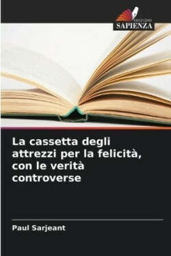 cassetta degli attrezzi per la felicità, con le verità controverse