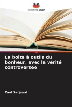 boîte à outils du bonheur, avec la vérité controversée