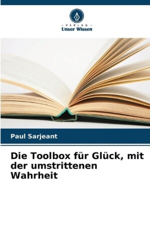 Toolbox für Glück, mit der umstrittenen Wahrheit