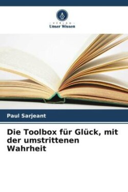 Toolbox für Glück, mit der umstrittenen Wahrheit