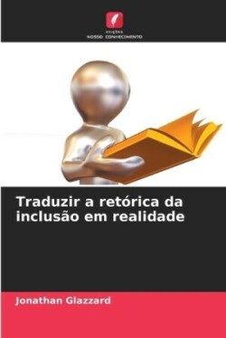 Traduzir a retórica da inclusão em realidade