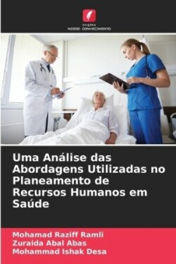 Uma Análise das Abordagens Utilizadas no Planeamento de Recursos Humanos em Saúde