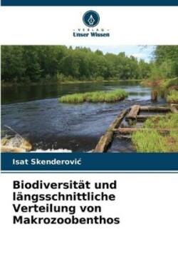 Biodiversität und längsschnittliche Verteilung von Makrozoobenthos