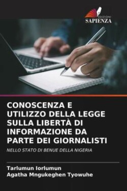 Conoscenza E Utilizzo Della Legge Sulla Libertà Di Informazione Da Parte Dei Giornalisti